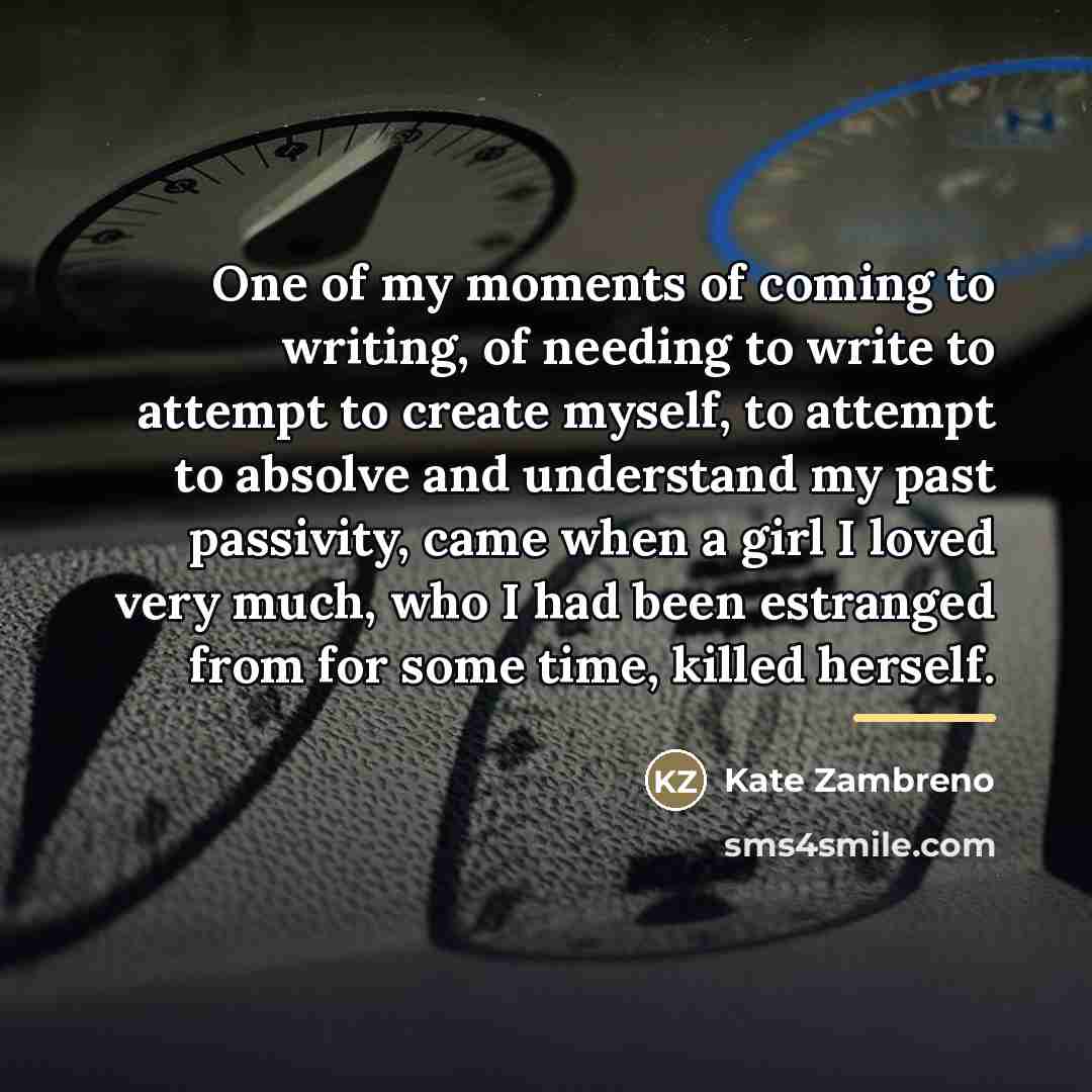 “One of my moments of coming to writing, of needing…” quote by Kate Zambreno