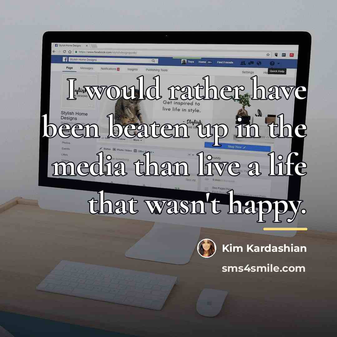 “I would rather have been beaten up in the media…” quote by Kim Kardashian