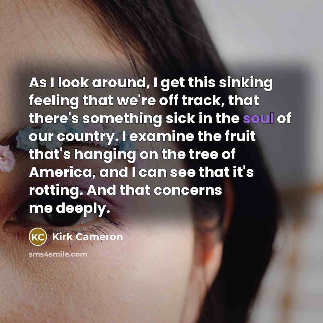 “As I look around, I get this sinking feeling that…” quote by Kirk Cameron