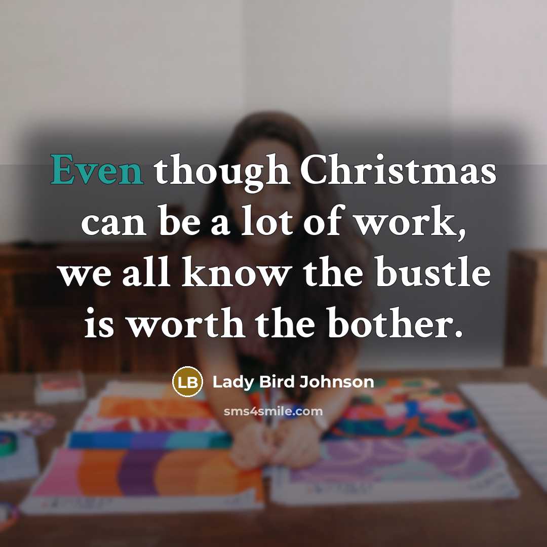 “Even though Christmas can be a lot of work, we…” quote by Lady Bird Johnson