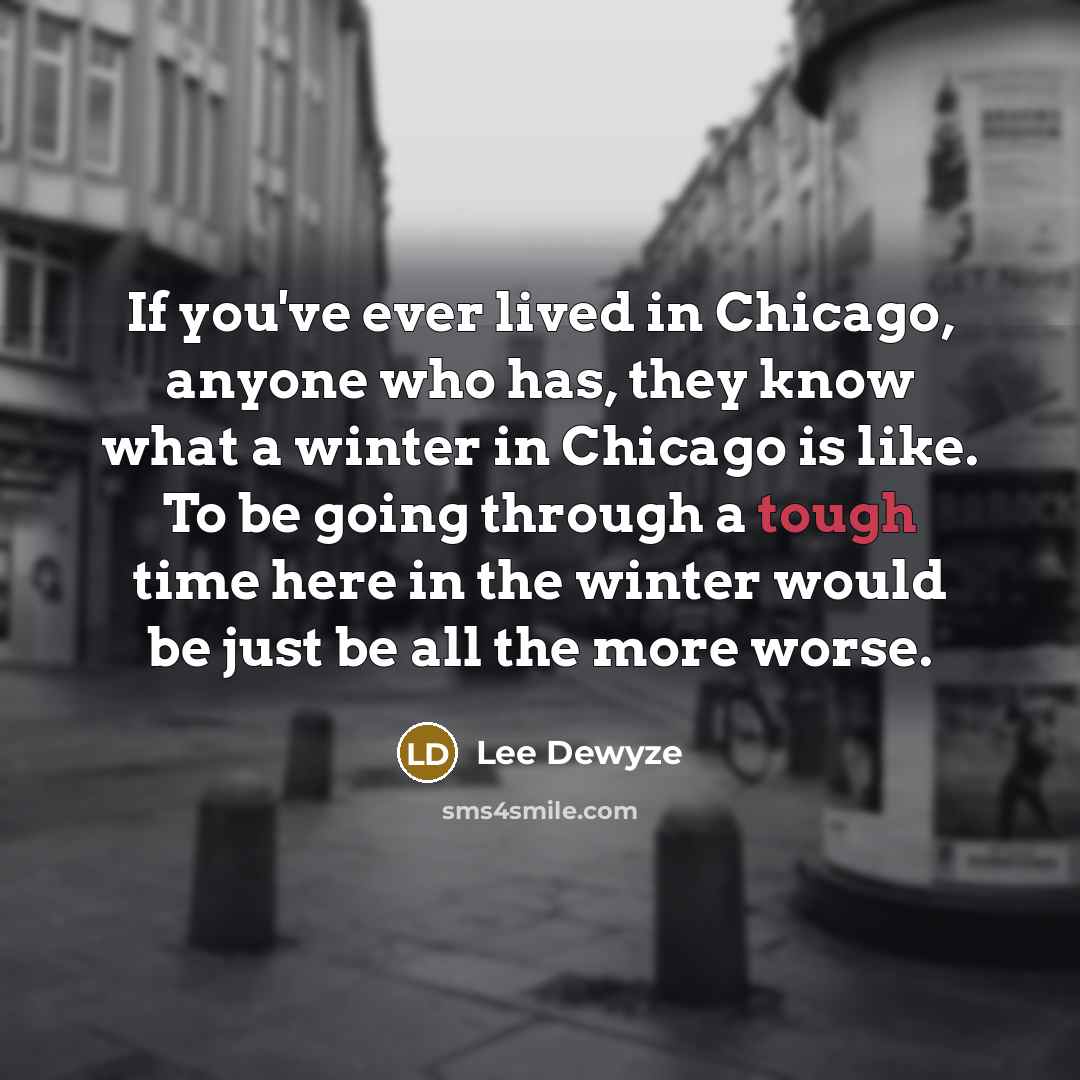 “If you've ever lived in Chicago, anyone who has, they…” quote by Lee DeWyze