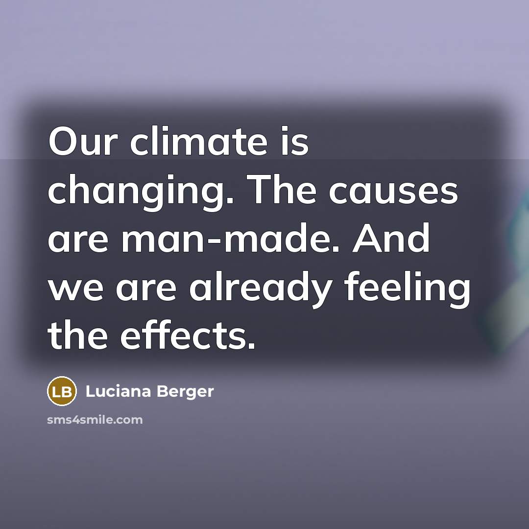 “Our climate is changing. The causes are man-made. And we…” quote by Luciana Berger