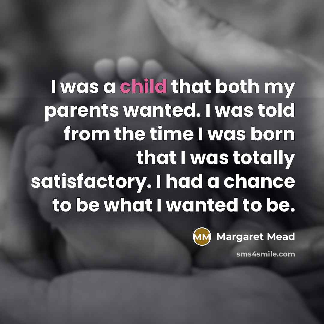 “I was a child that both my parents wanted. I…” quote by Margaret Mead