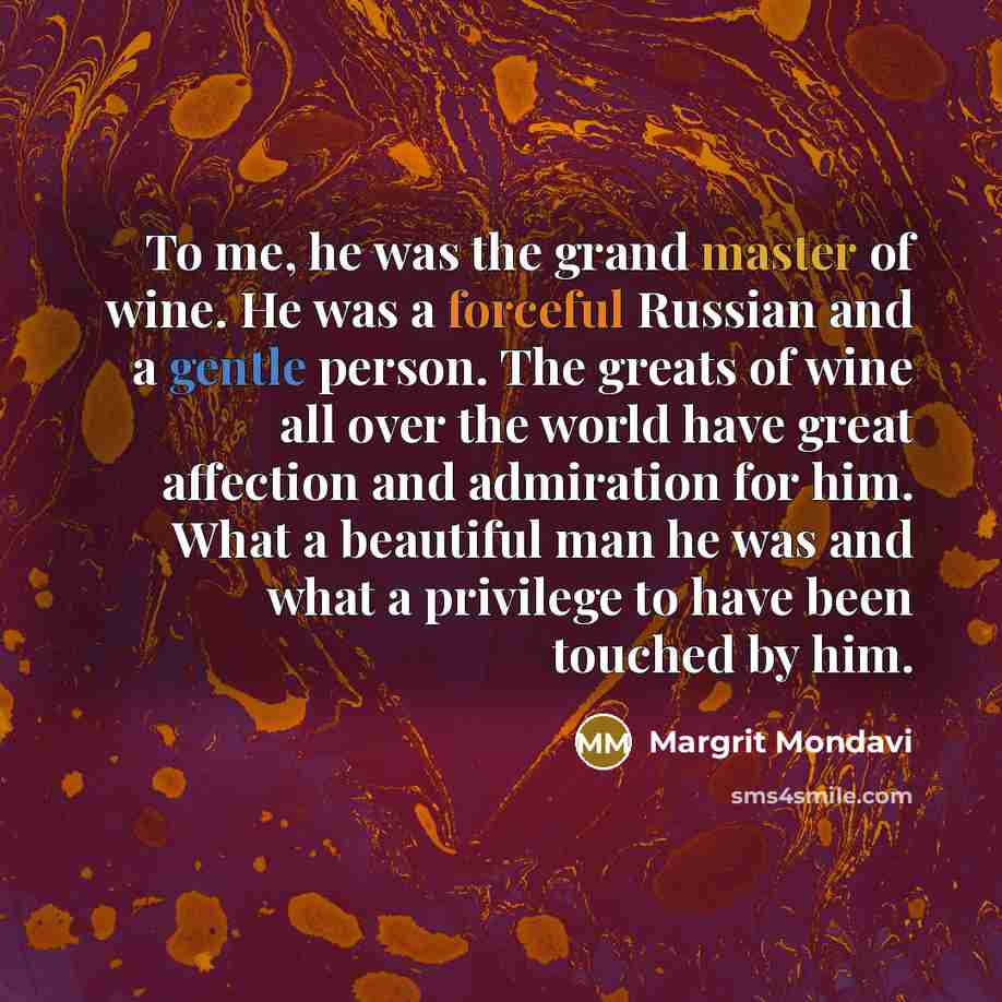 “To me, he was the grand master of wine. He…” quote by Margrit Mondavi