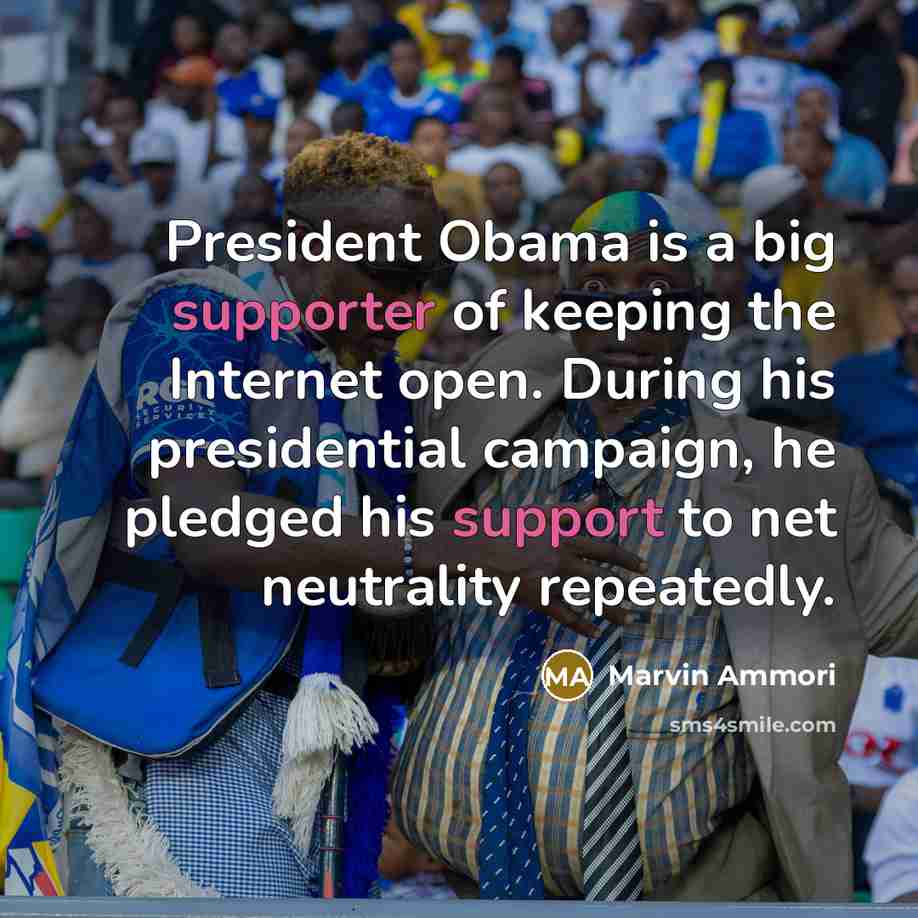 “President Obama is a big supporter of keeping the Internet…” quote by Marvin Ammori