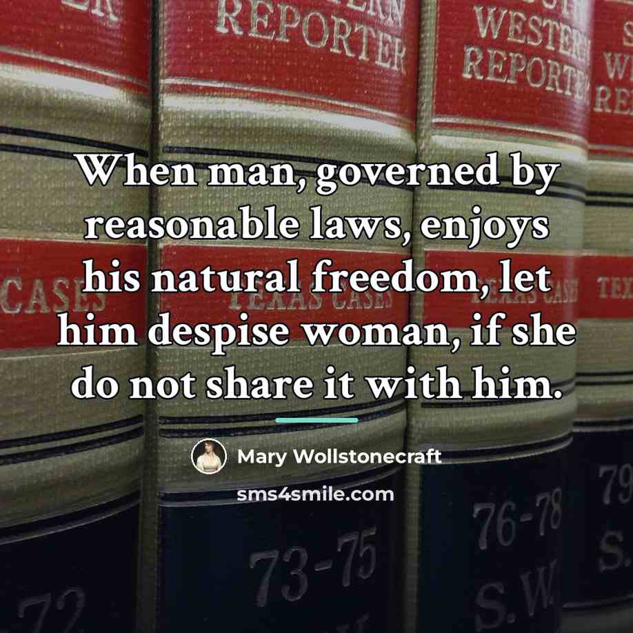 “When man, governed by reasonable laws, enjoys his natural freedom,…” quote by Mary Wollstonecraft