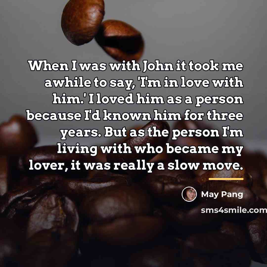 “When I was with John it took me awhile to…” quote by May Pang