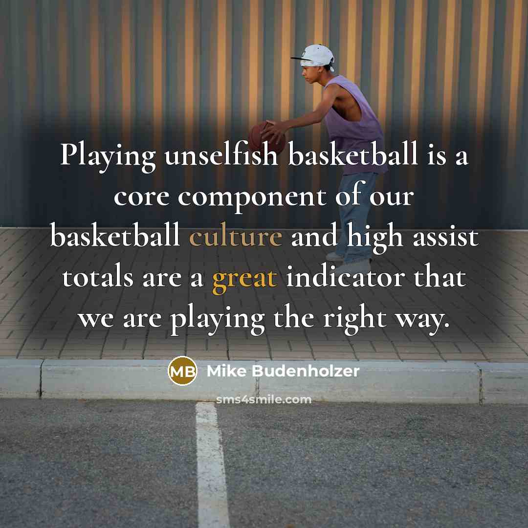 “Playing unselfish basketball is a core component of our basketball…” quote by Mike Budenholzer