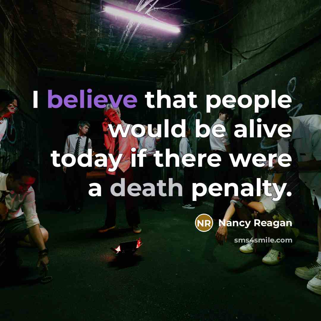 “I believe that people would be alive today if there were a death penalty.” quote by Nancy Reagan