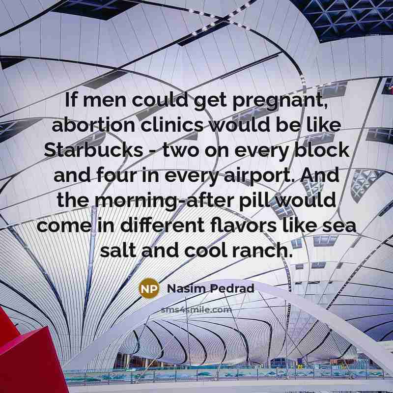 “If men could get pregnant, abortion clinics would be like…” quote by Nasim Pedrad