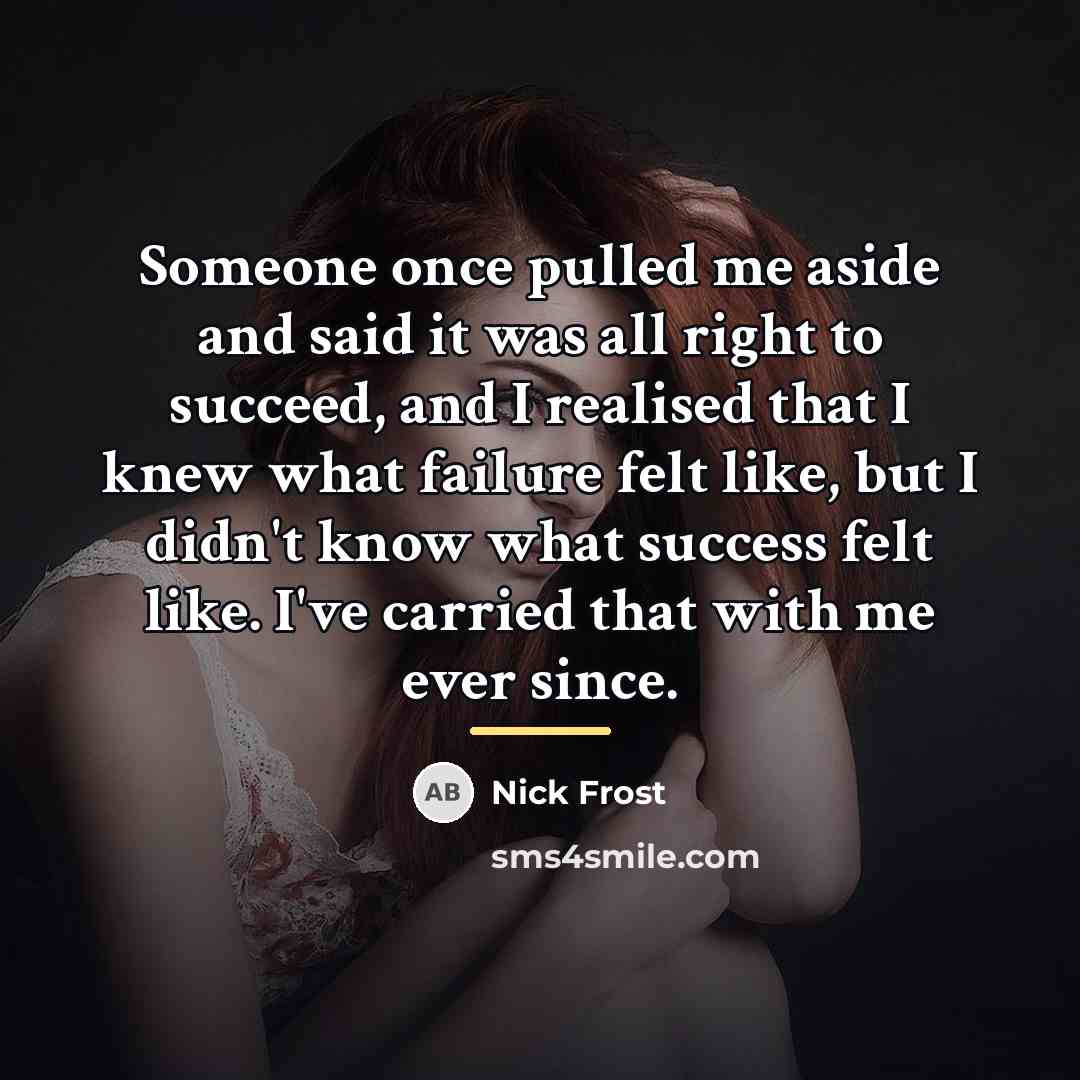“Someone once pulled me aside and said it was all…” quote by Nick Frost