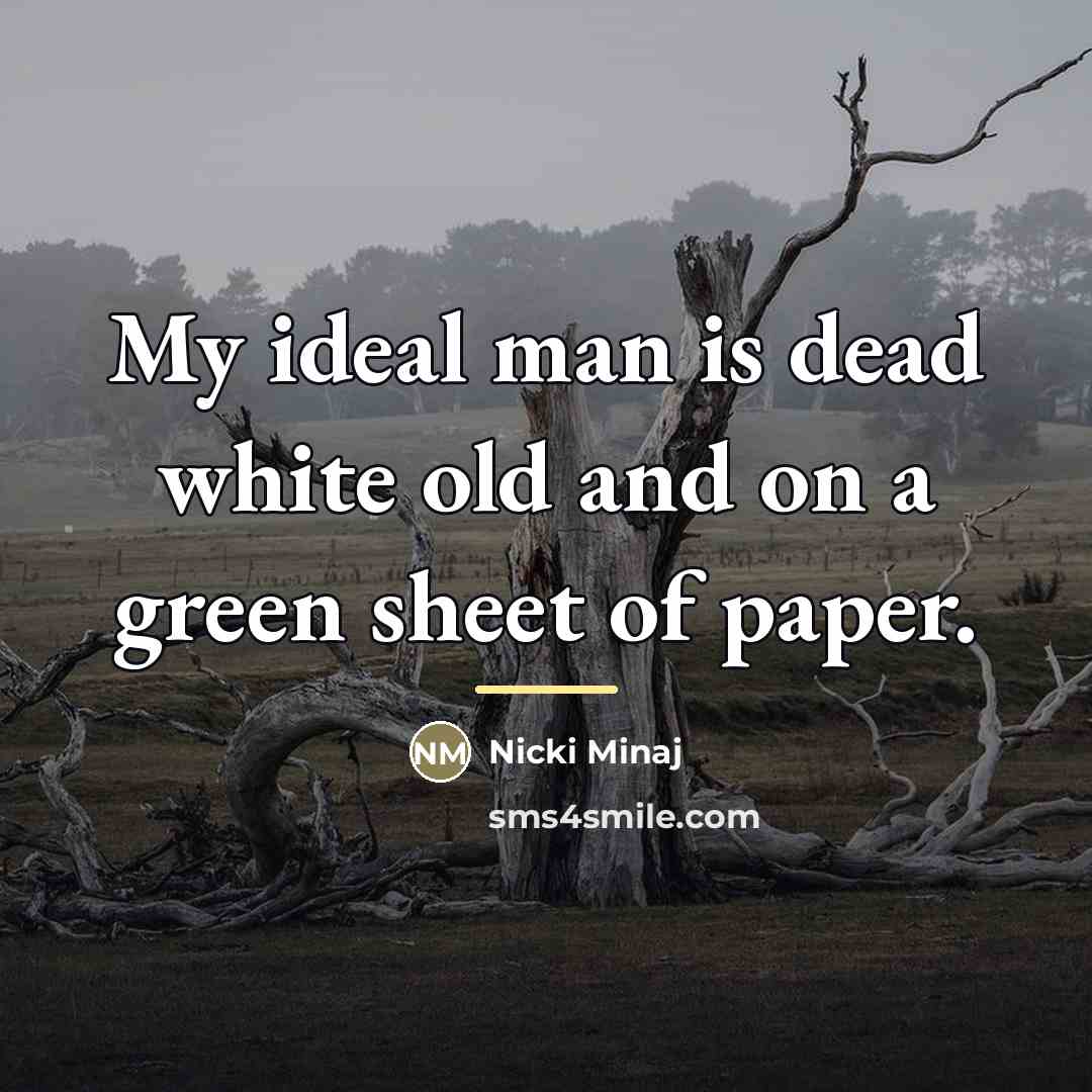 “My ideal man is dead white old and on a…” quote by Nicki Minaj