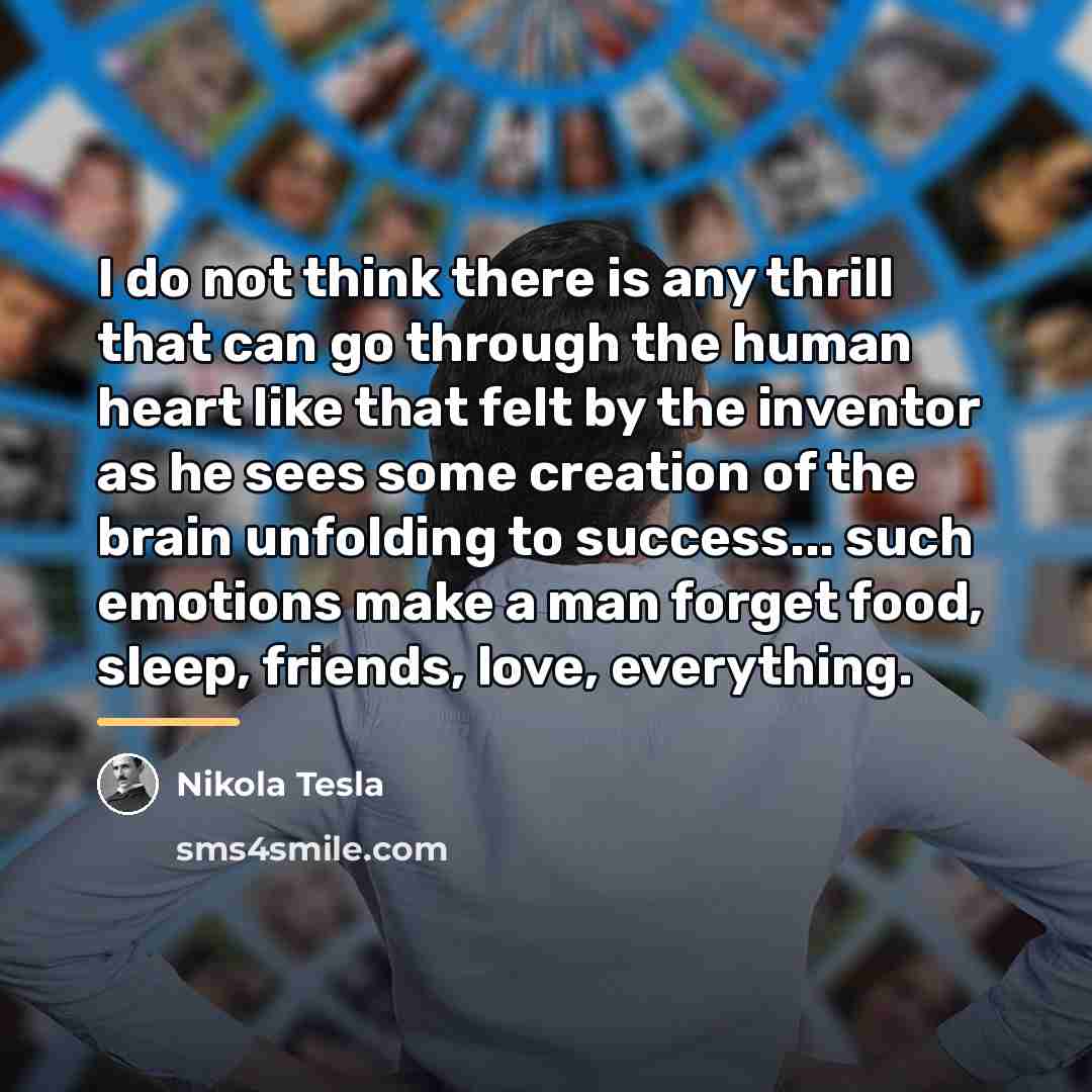 “I do not think there is any thrill that can…” quote by Nikola Tesla