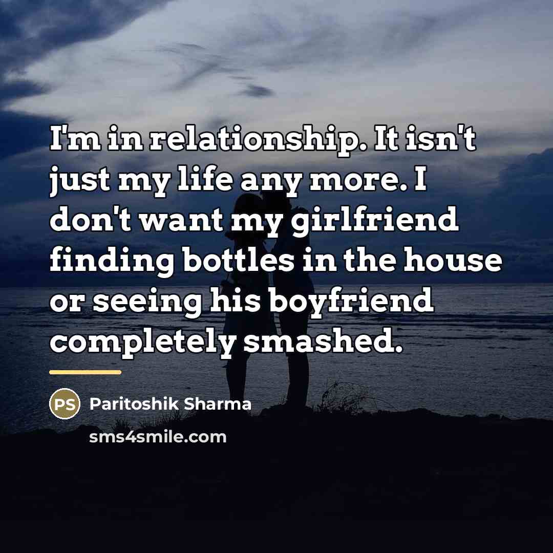 “I'm in relationship. It isn't just my life any more.…” quote by Paritoshik Sharma