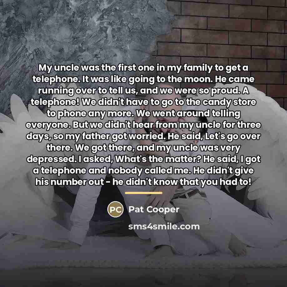 “My uncle was the first one in my family to…” quote by Pat Cooper