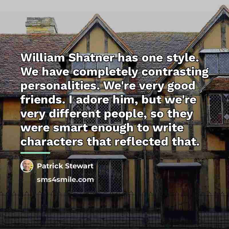 “William Shatner has one style. We have completely contrasting personalities.…” quote by Patrick Stewart