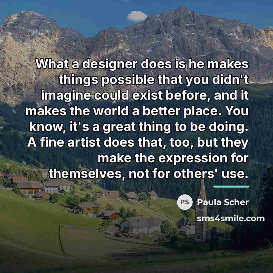 “What a designer does is he makes things possible that…” quote by Paula Scher