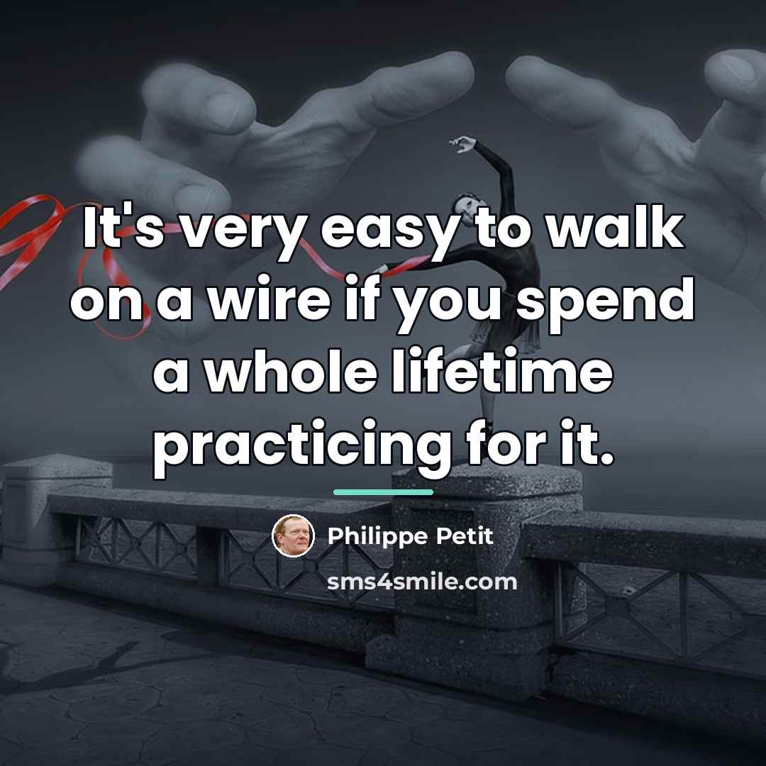 “It's very easy to walk on a wire if you…” quote by Philippe Petit