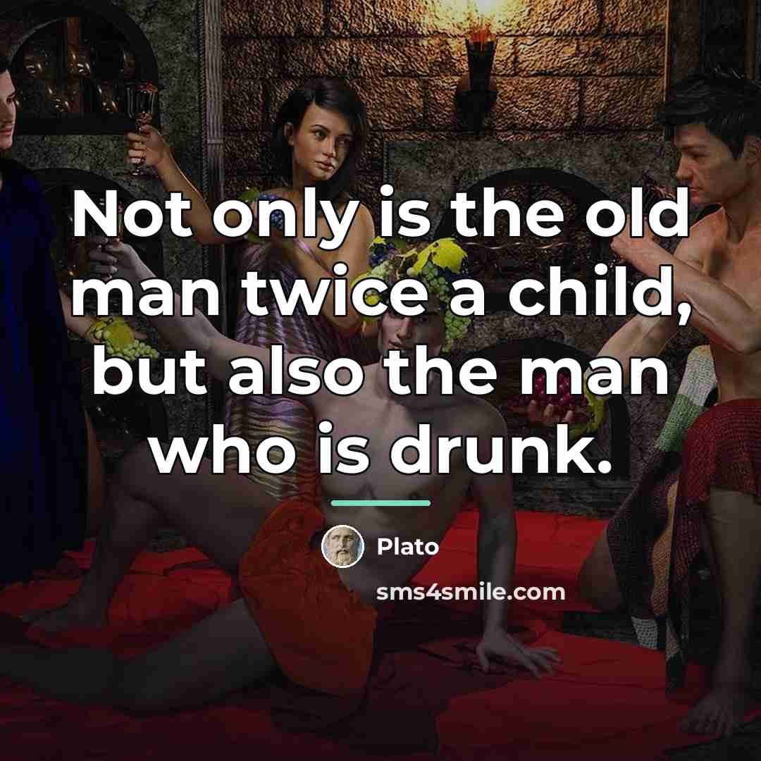 “Not only is the old man twice a child, but…” quote by Plato