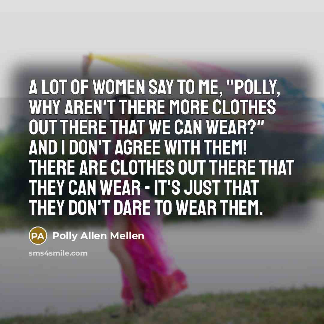 “A lot of women say to me, "Polly, why aren't…” quote by Polly Allen Mellen