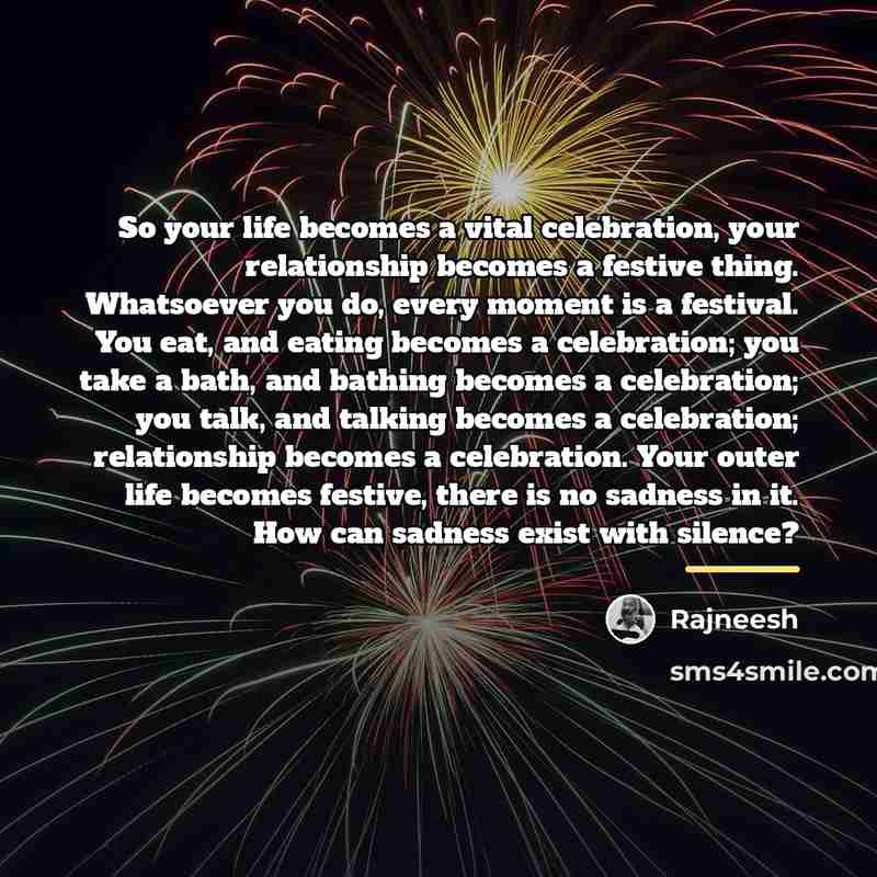 “So your life becomes a vital celebration, your relationship becomes…” quote by Rajneesh