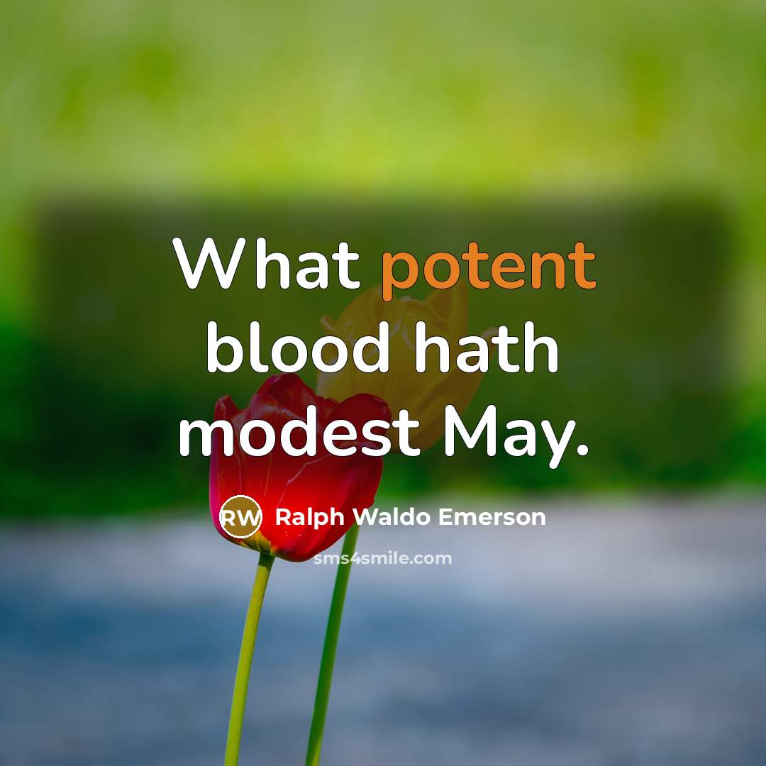 “What potent blood hath modest May.…” quote by Ralph Waldo Emerson