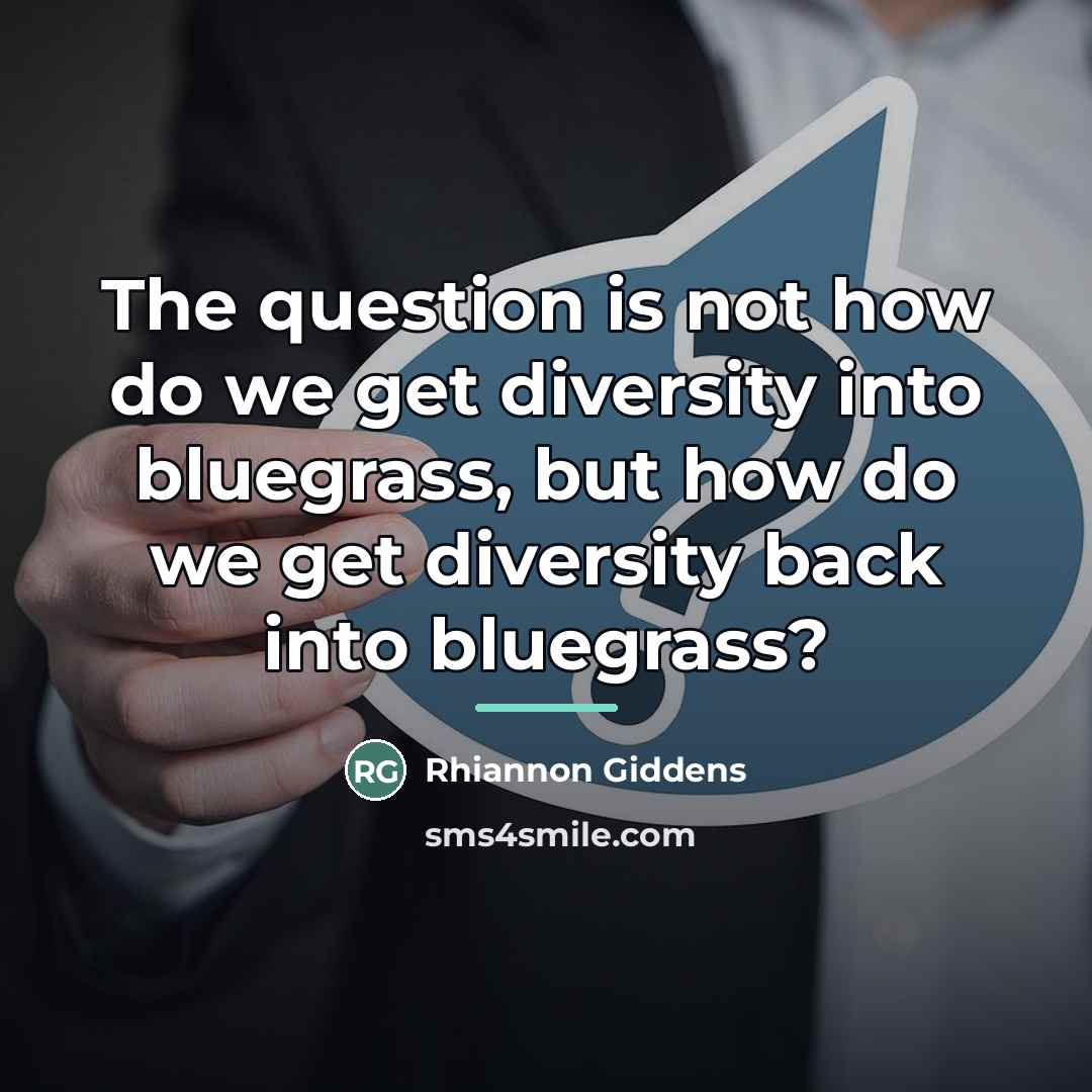 “The question is not how do we get diversity into…” quote by Rhiannon Giddens