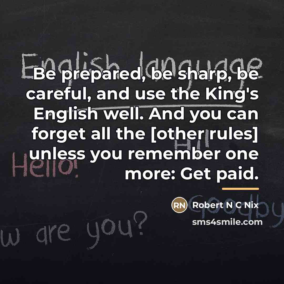 “Be prepared, be sharp, be careful, and use the King's…” quote by Anonymous