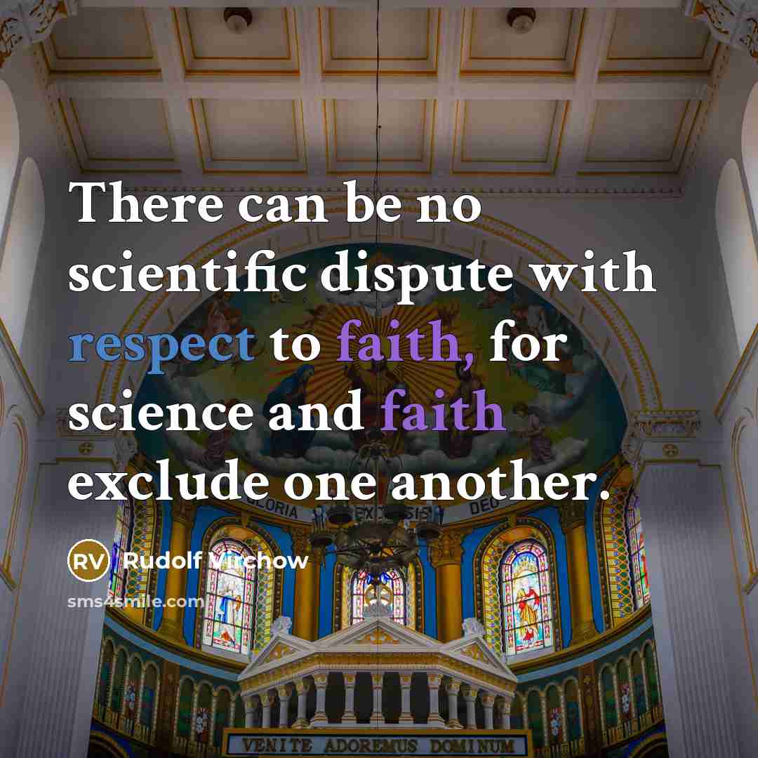 “There can be no scientific dispute with respect to faith,…” quote by Rudolf Virchow