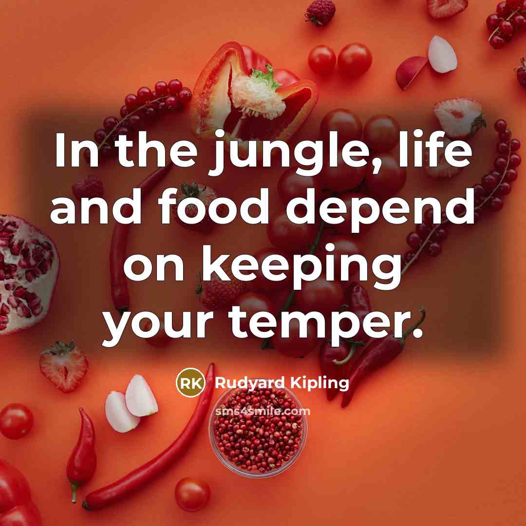 “In the jungle, life and food depend on keeping your…” quote by Rudyard Kipling