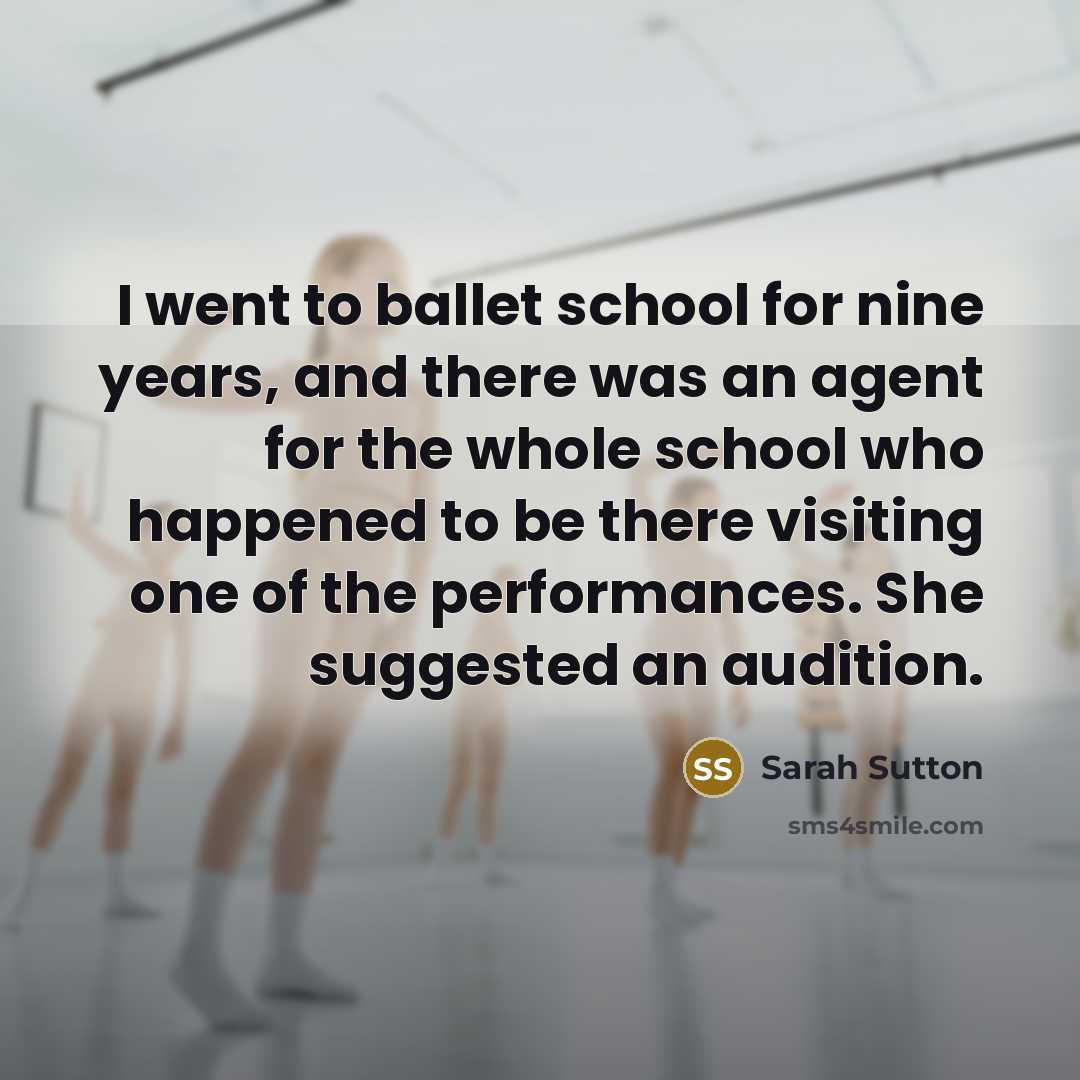 “I went to ballet school for nine years, and there…” quote by Sarah Sutton