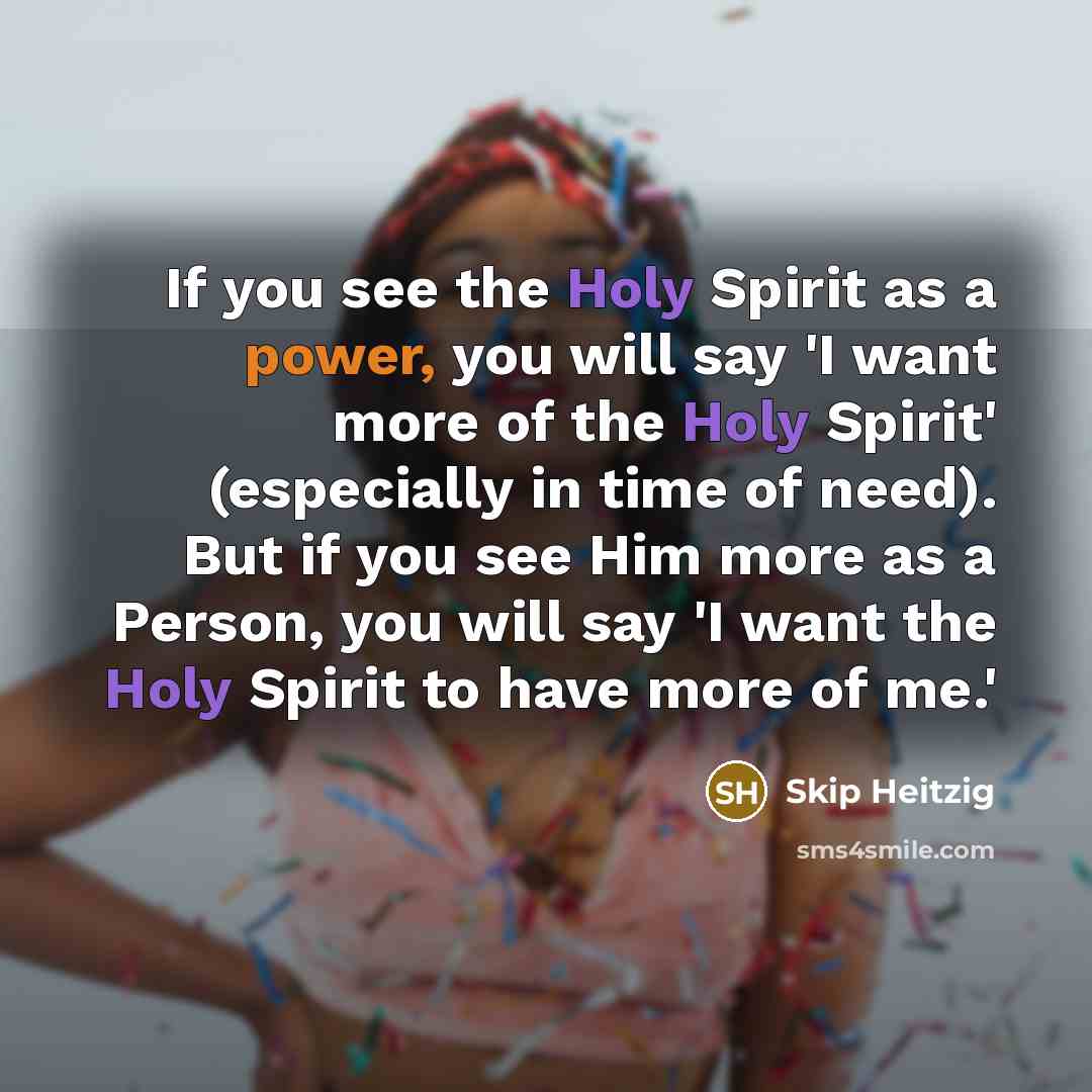 “If you see the Holy Spirit as a power, you…” quote by Skip Heitzig
