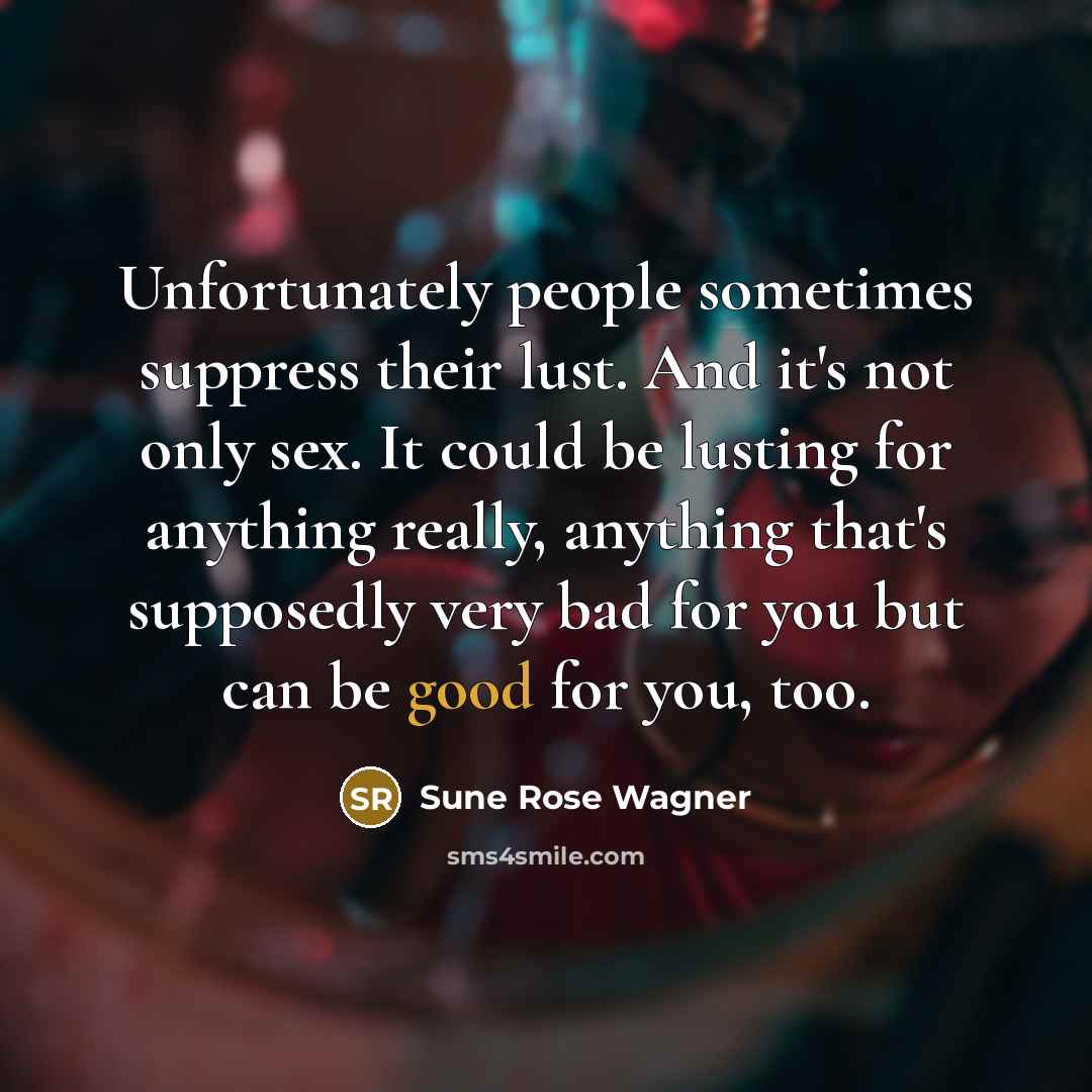 “Unfortunately people sometimes suppress their lust. And it's not only…” quote by Sune Rose Wagner