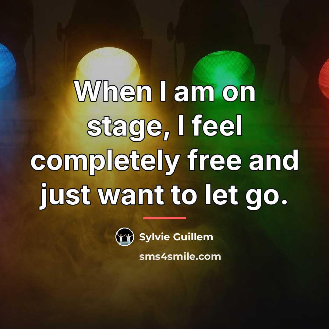 “When I am on stage, I feel completely free and…” quote by Sylvie Guillem