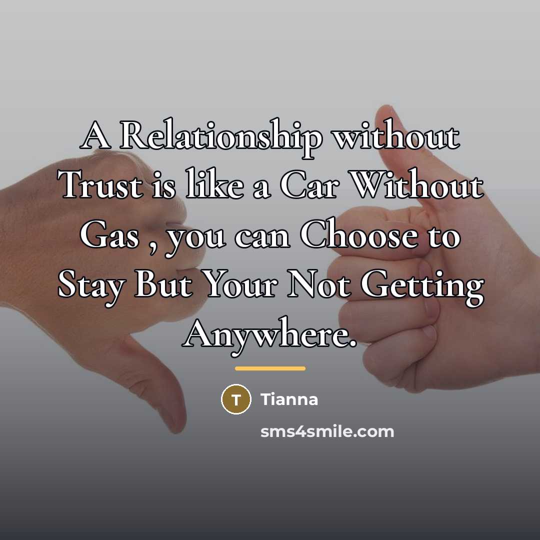 “A Relationship without Trust is like a Car Without Gas…” quote by Tianna