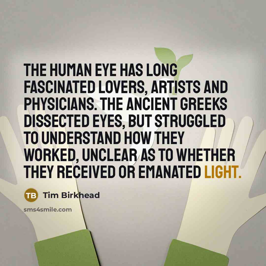 “The human eye has long fascinated lovers, artists and physicians.…” quote by Tim Birkhead