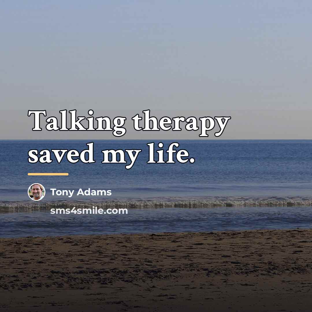 “Talking therapy saved my life.…” quote by Tony Adams