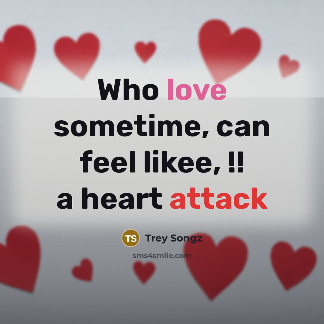 “Who love sometime, can feel likee, !! a heart attack” quote by Trey Songz