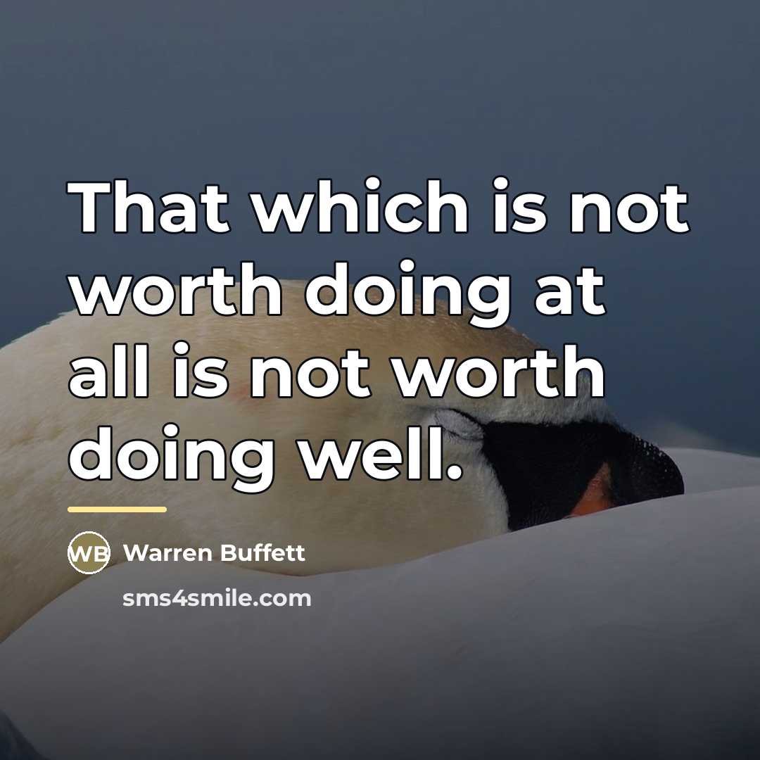 “That which is not worth doing at all is not…” quote by Warren Buffett