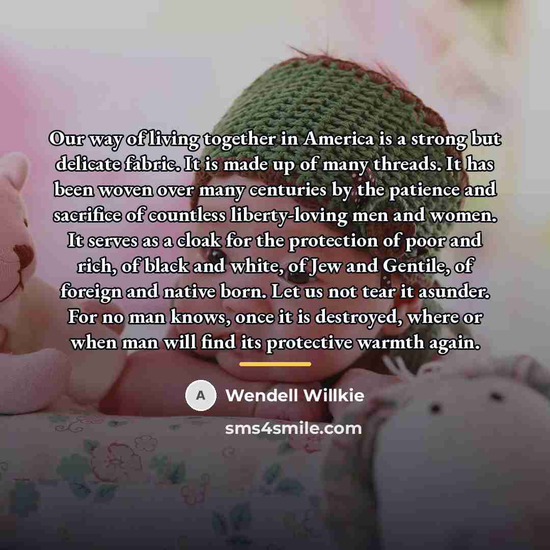 “Our way of living together in America is a strong…” quote by Wendell Willkie