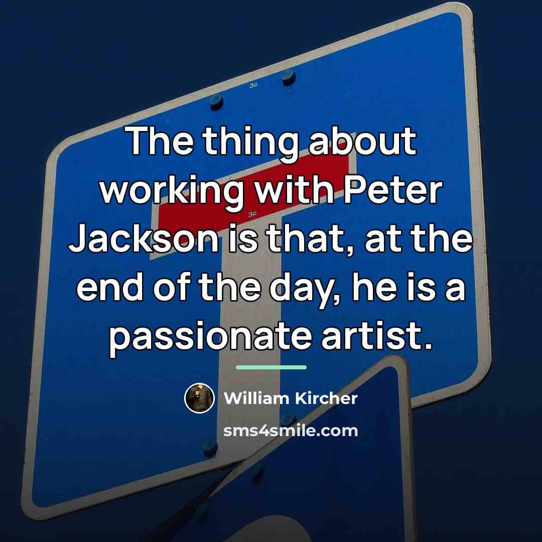 “The thing about working with Peter Jackson is that, at…” quote by William Kircher