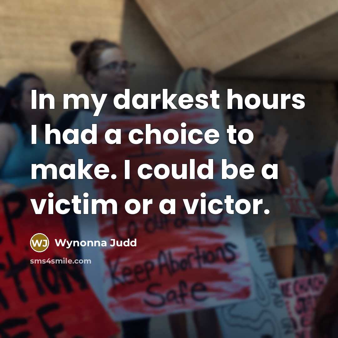 “In my darkest hours I had a choice to make.…” quote by Wynonna Judd