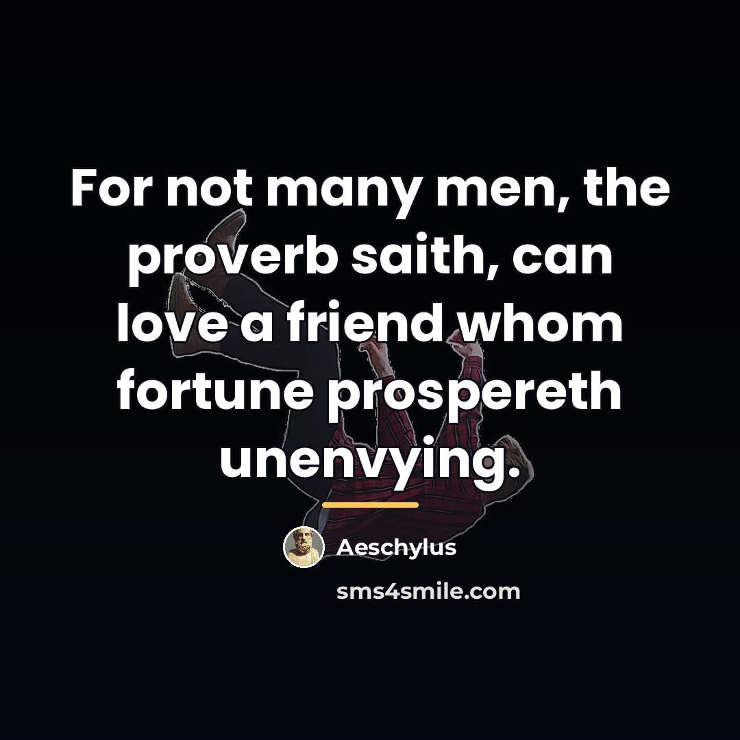 “For not many men, the proverb saith, can love a…” quote by Aeschylus