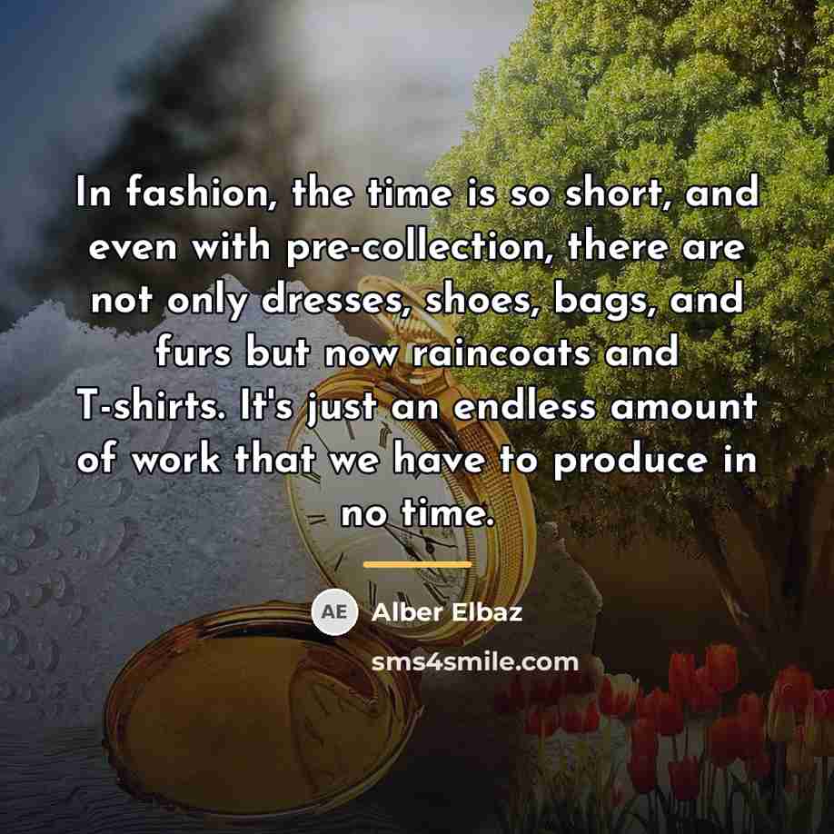 “In fashion, the time is so short, and even with…” quote by Alber Elbaz