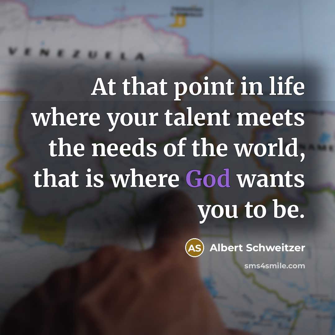 “At that point in life where your talent meets the…” quote by Albert Schweitzer