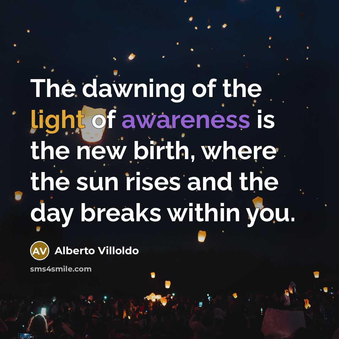 “The dawning of the light of awareness is the new…” quote by Alberto Villoldo