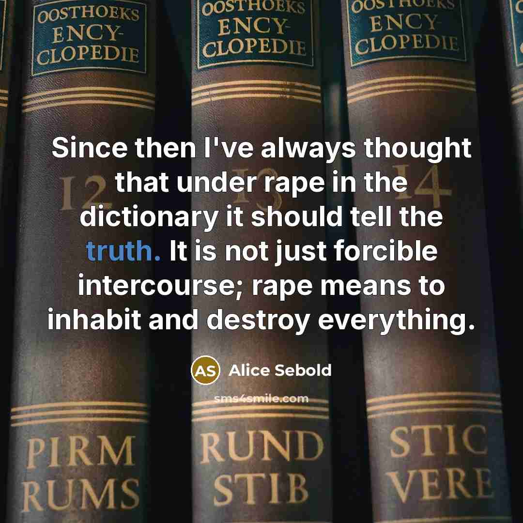 “Since then I've always thought that under rape in the…” quote by Alice Sebold
