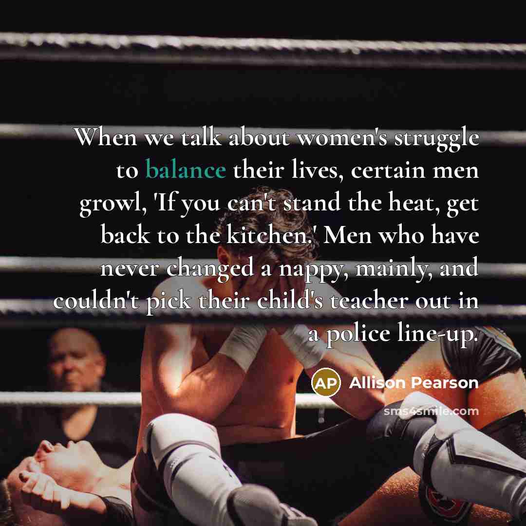 “When we talk about women's struggle to balance their lives,…” quote by Allison Pearson