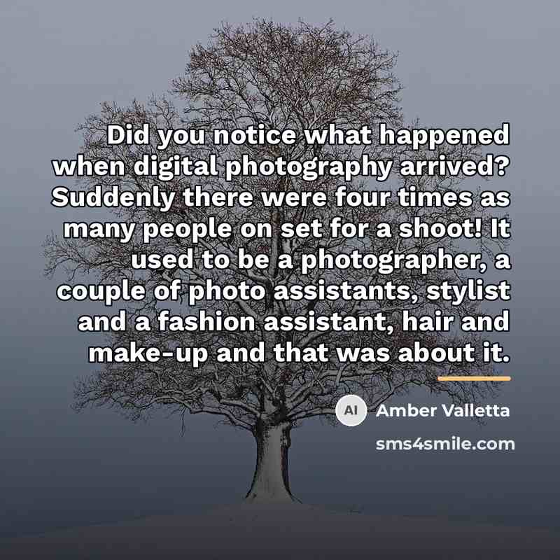 “Did you notice what happened when digital photography arrived? Suddenly…” quote by Amber Valletta