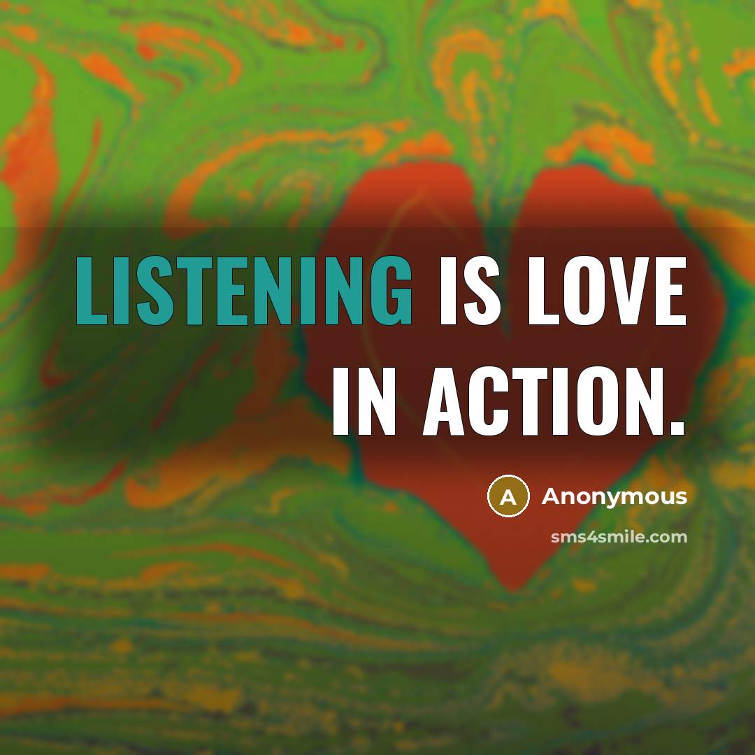 “Listening is love in action.…” quote by Anonymous